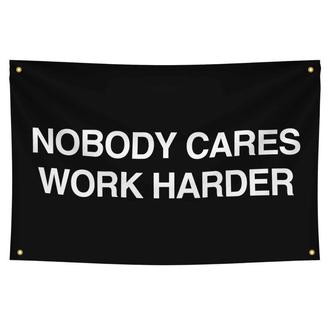 Nobody cares work harder gym flag - Motivational fitness banner for intense workouts