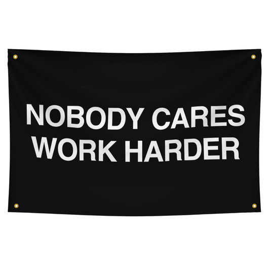 Nobody cares work harder gym flag Motivational fitness banner workouts